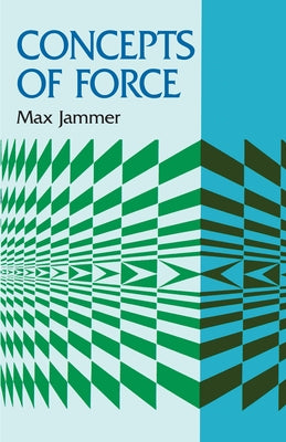 Concepts of Force by Jammer, Max