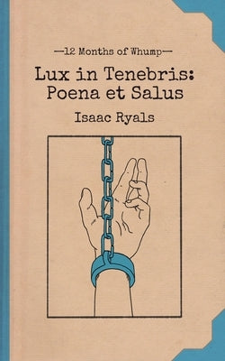 Lux in Tenebris: Poena et Salus by Ryals, Isaac