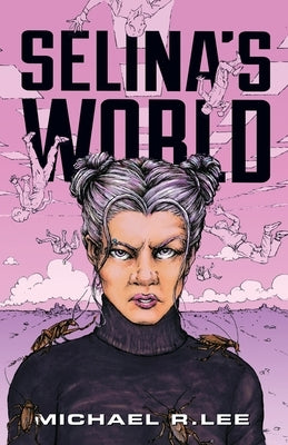 Selina's World by Lee, Michael R.