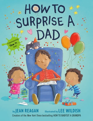 How to Surprise a Dad: A Book for Dads and Kids by Reagan, Jean