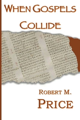 When Gospels Collide by Price, Robert