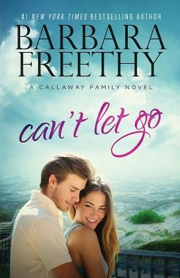 Can't Let Go (Callaway Cousins #5) by Freethy, Barbara