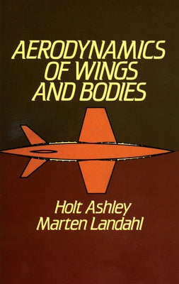 Aerodynamics of Wings and Bodies by Ashley, Holt