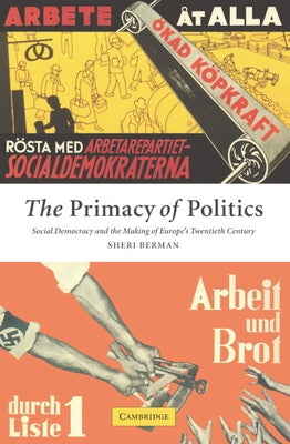 The Primacy of Politics by Berman, Sheri