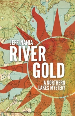 River Gold: A Northern Lakes Mystery by Nania, Jeff
