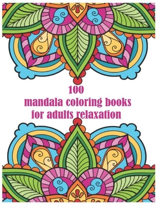 100 mandala coloring books for adults relaxation: for adults spiral bound Balance, Harmony, and Spiritual Designs for Relaxation and Focus The Art of by Genie, Fido