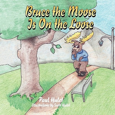 Bruce the Moose Is on the Loose by Hulet, Paul