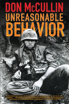 Unreasonable Behavior: An Autobiography by McCullin, Don