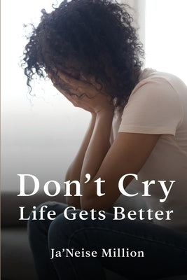 Don't cry life gets better by Million, Ja'neise