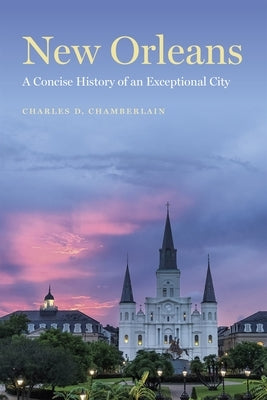 New Orleans: A Concise History of an Exceptional City by Chamberlain, Charles D.