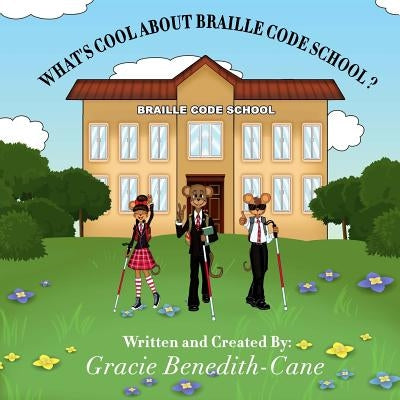 What's Cool About Braille Code School? by Benedith-Cane, Gracie