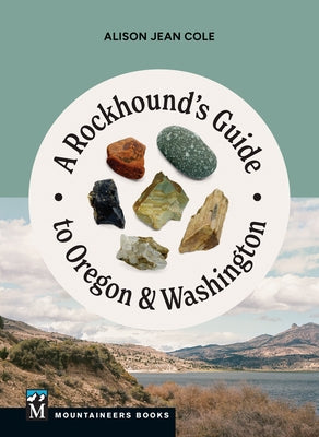 A Rockhound's Guide to Oregon & Washington by Cole, Alison Jean