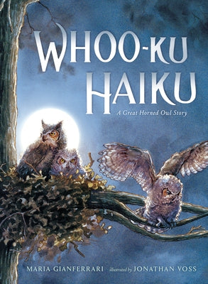 Whoo-Ku Haiku: A Great Horned Owl Story by Gianferrari, Maria