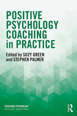 Positive Psychology Coaching in Practice by Green, Suzy