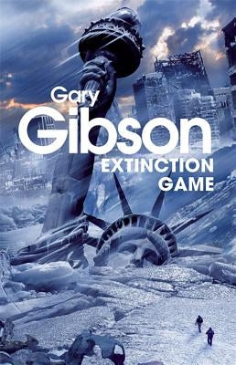 Extinction Game: The Apocalypse Duology: Book One by Gibson, Gary