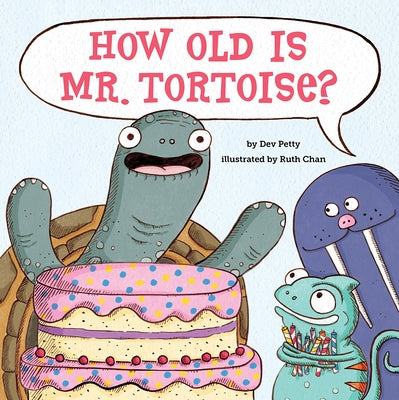 How Old Is Mr. Tortoise?: A Picture Book by Petty, Dev