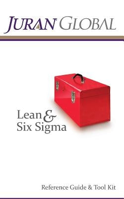 Juran Global Lean and Six Sigma Reference Guide & Tool Kit by Institute Inc, Juran