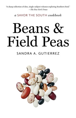 Beans and Field Peas: a Savor the South cookbook by Gutierrez, Sandra A.