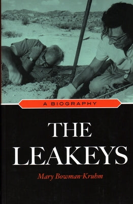 The Leakeys: A Biography by Bowman-Kruhm, Mary