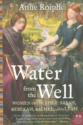 Water from the Well by Roiphe, Anne