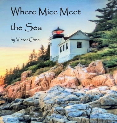 Where Mice Meet the Sea by Orne, Victor