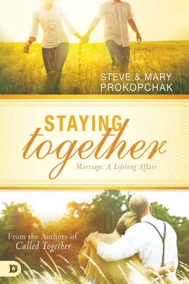 Staying Together: Marriage: A Life Long Affair by Prokopchak, Steve