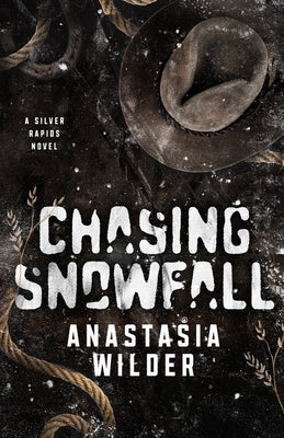 Chasing Snowfall: An Enemies to Lovers, Small Town Romantic Suspense by Wilder, Anastasia
