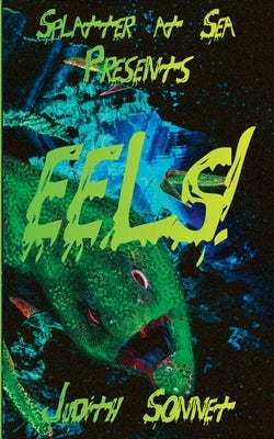 Eels!: Splatter at Sea by Sonnet, Judith