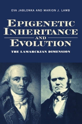 Epigenetic Inheritance and Evolution: The Lamarckian Dimension by Jablonka, Eva
