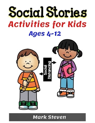 Social Stories Activities for Kids Ages 4-12: Illustrated Teaching Social Skills to Children and Adults, Learning at home, Understanding Social Rules, by Steven, Mark