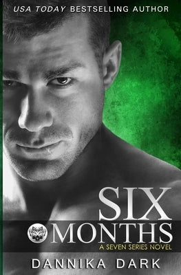 Six Months (Seven Series #2) by Dark, Dannika