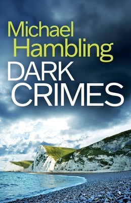 Dark Crimes: a British crime mystery full of twists by Hambling, Michael