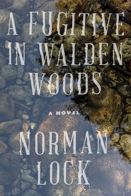 A Fugitive in Walden Woods by Lock, Norman