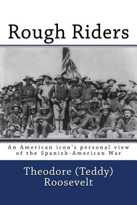 Rough Riders by Roosevelt, Theodore (Teddy)