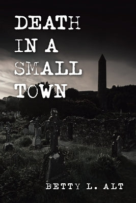 Death in a Small Town by Alt, Betty L.
