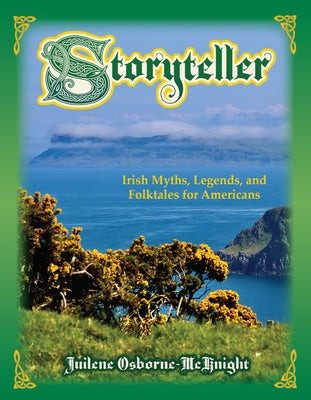 Storyteller: Irish Myths, Legends, and Folktales for Americans by Osborne-McKnight, Juilene