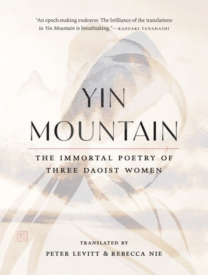 Yin Mountain: The Immortal Poetry of Three Daoist Women by Nie, Rebecca