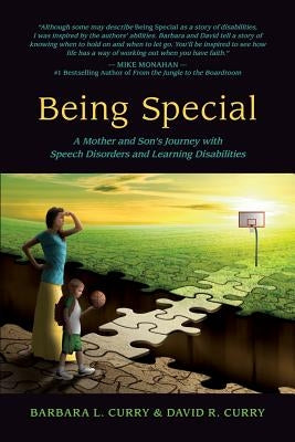 Being Special: A Mother and Son's Journey with Speech Disorders and Learning Disabilities by Curry, Barbara