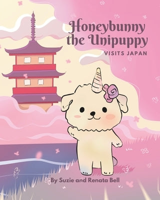 Honeybunny the Unipuppy Visits Japan by Bell, Suzie