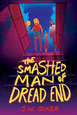 The Smashed Man of Dread End by Ocker, J. W.