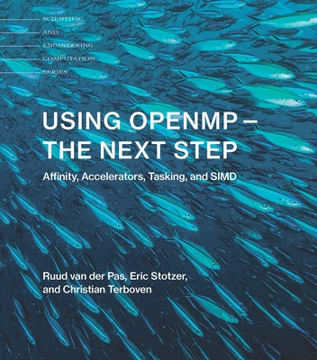 Using OpenMP-The Next Step: Affinity, Accelerators, Tasking, and SIMD by Van Der Pas, Ruud