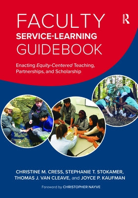 Faculty Service-Learning Guidebook: Enacting Equity-Centered Teaching, Partnerships, and Scholarship by Cress, Christine M.