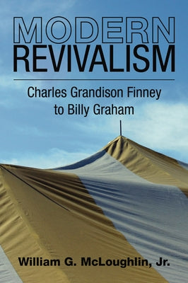 Modern Revivalism by McLoughlin, William G.