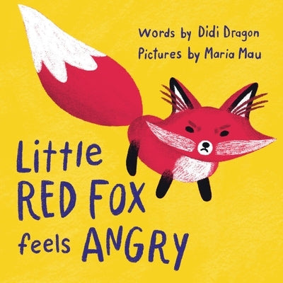 Little Red Fox Feels Angry: An Anger Management Book for Little Ones by Dragon, Didi