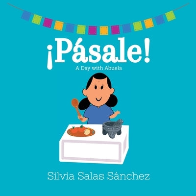 ¡Pásale!: A Day with Abuela by S&#195;&#161;nchez, Silvia Salas