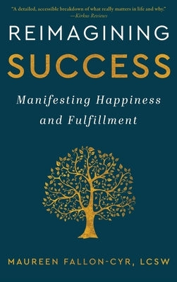 Reimagining Success: Manifesting Happiness and Fulfillment by Fallon-Cyr, Maureen