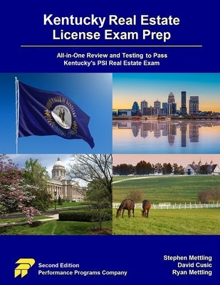 Kentucky Real Estate License Exam Prep: All-in-One Review and Testing to Pass Kentucky's PSI Real Estate Exam by Mettling, Stephen