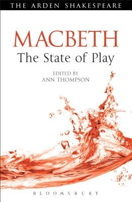 Macbeth: The State of Play by Thompson, Ann