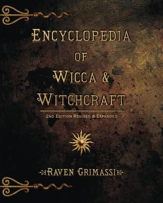 Encyclopedia of Wicca & Witchcraft by Grimassi, Raven