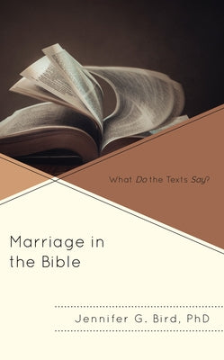 Marriage in the Bible: What Do the Texts Say? by Bird, Jennifer